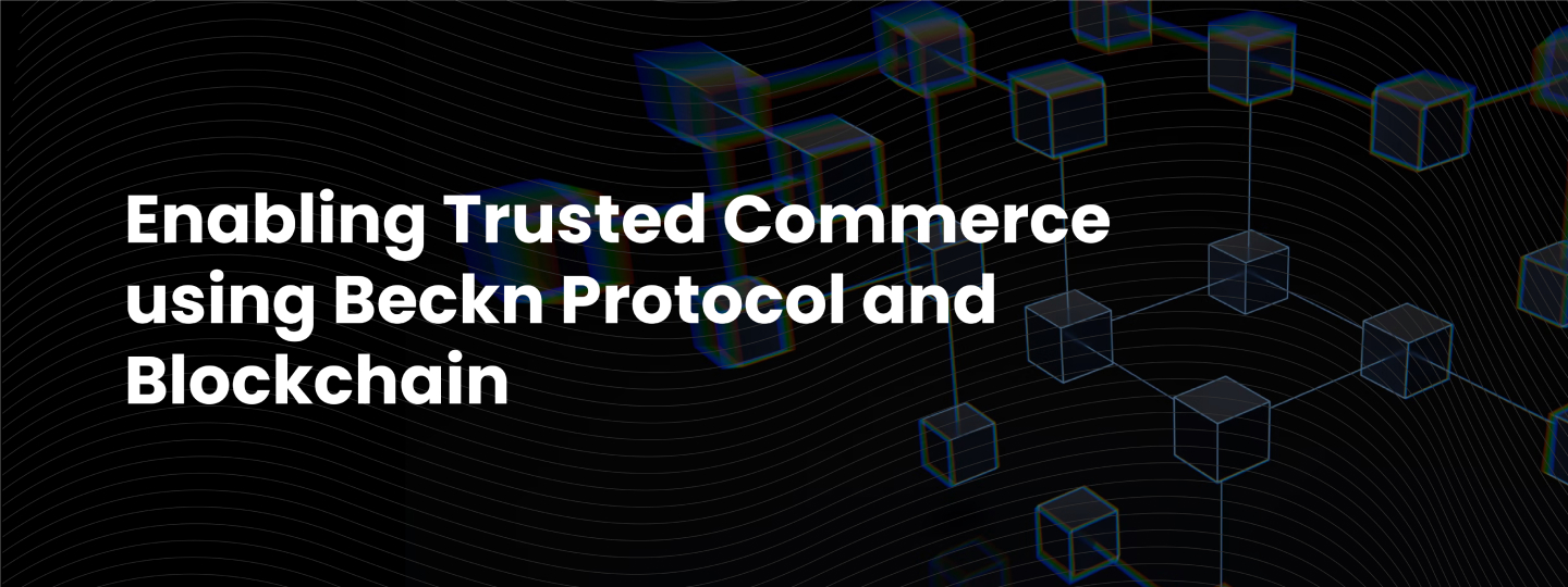 Enabling Trusted Commerce using Beckn Protocol and Blockchain
